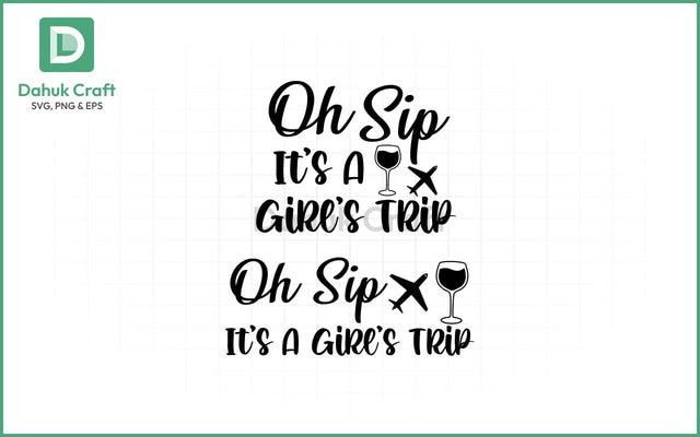 Girls Trip SVG – Oh Sip, Let’s Go! SVG PNG & EPS V9 SVG dahukdesign 
