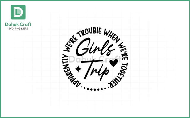 Girls Trip SVG – Trouble Together SVG PNG & EPS V12 SVG dahukdesign 