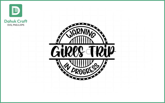 Girls Trip SVG – Warning Badge SVG PNG & EPS V1 SVG dahukdesign 