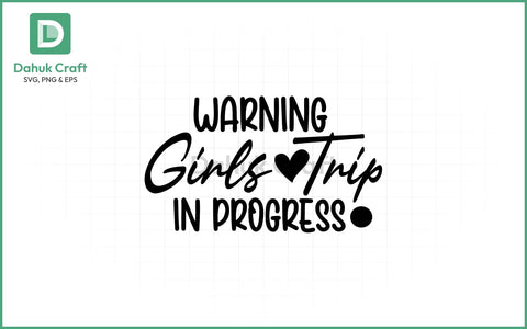 Girls Trip SVG – Warning Badge SVG PNG & EPS V3 SVG dahukdesign 