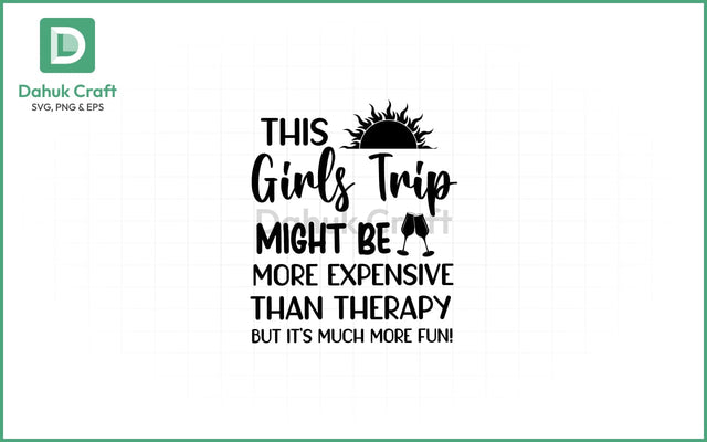 Girls Trip SVG – Worth Every Penny SVG PNG & EPS V19 SVG dahukdesign 