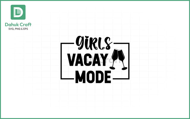 Girls Vacay Mode SVG – Cheers & Chill SVG PNG & EPS V29 SVG dahukdesign 