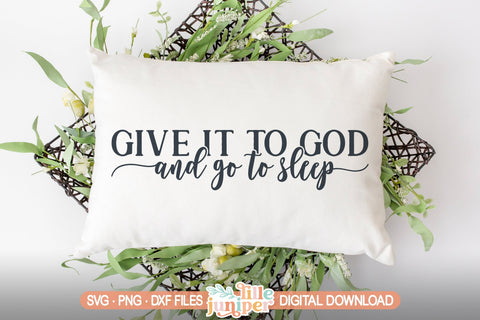 Give it to God and Go To Sleep, Christian Sign Design for Master Bedroom SVG LilleJuniper 