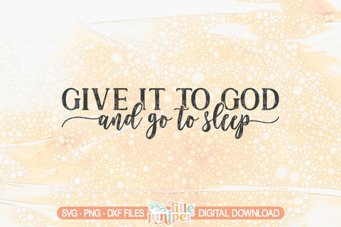 Give it to God and Go To Sleep, Christian Sign Design for Master Bedroom SVG LilleJuniper 