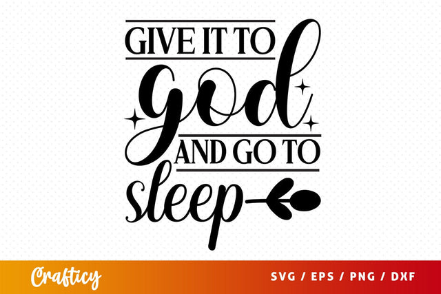 Give it to god and go to sleep svg Design SVG Designangry 