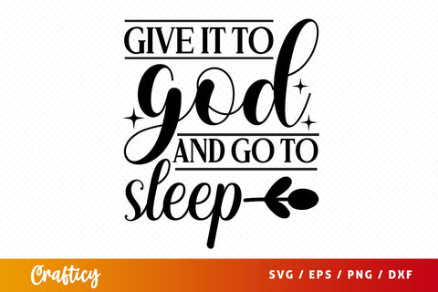 Give it to god and go to sleep svg Design SVG Designangry 