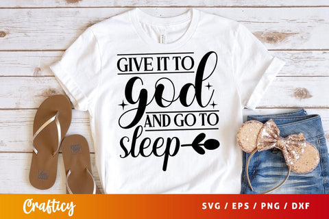 Give it to god and go to sleep svg Design SVG Designangry 