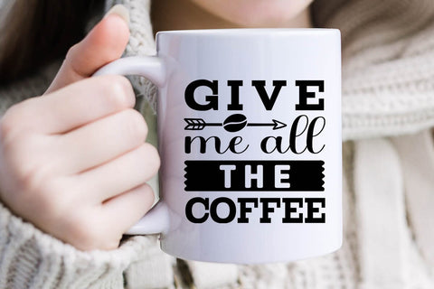 Give Me All The Coffee SVG Angelina750 