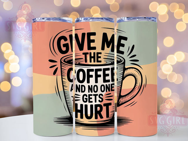 Give Me Coffee 20oz Tumbler, Sarcastic Coffee Tumbler, Funny Quote Wrap, Humor PNG Design, Sublimation Design, 20oz Tumbler Wrap, Coffee Humor Cup Design Sublimation SvggirlplusArt 