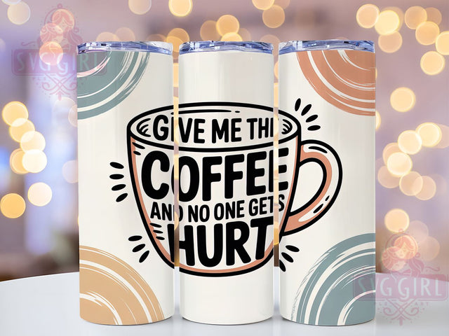 Give Me Coffee 20oz Tumbler, Sarcastic Coffee Tumbler, Funny Quote Wrap, Humor PNG Design, Sublimation Design, 20oz Tumbler Wrap, Coffee Humor Cup Design Sublimation SvggirlplusArt 
