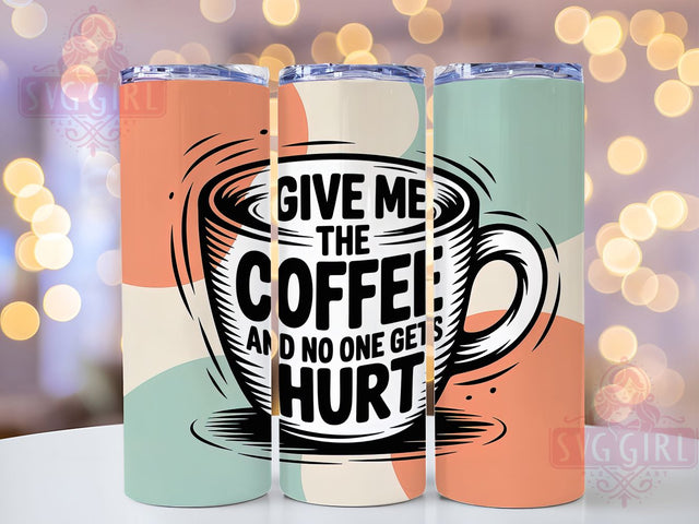 Give Me Coffee 20oz Tumbler, Sarcastic Coffee Tumbler, Funny Quote Wrap, Humor PNG Design, Sublimation Design, 20oz Tumbler Wrap, Coffee Humor Cup Design Sublimation SvggirlplusArt 