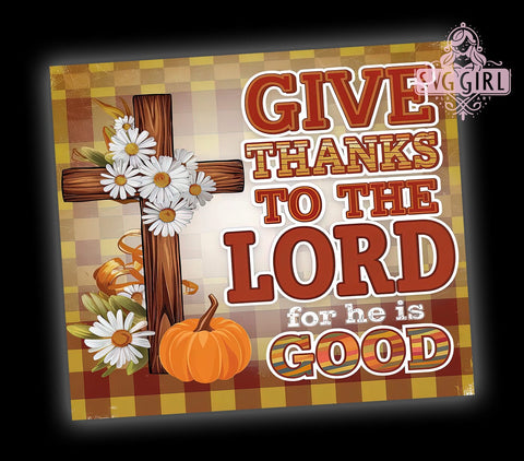 Give Thanks Tumbler, Fall Christian Design, Thanksgiving Decor, 20oz PNG File, Faith-Based Art, Autumn Sublimation, Religious Graphics, Seasonal Tumbler Design Sublimation SvggirlplusArt 