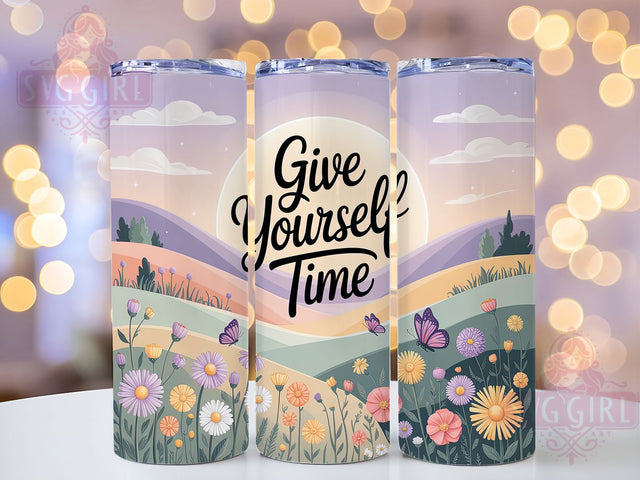 Give Yourself Time 20oz Tumbler, Affirmation Tumbler, Motivational Wrap, Positive Quote PNG, Sublimation Design, 20oz Tumbler Wrap, Inspirational Cup Design Sublimation SvggirlplusArt 