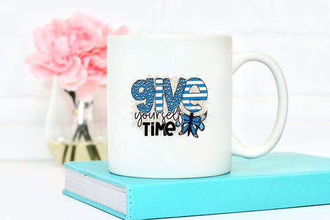 Give Yourself Time - Mental Health Sublimation Sublimation CraftLabSVG 