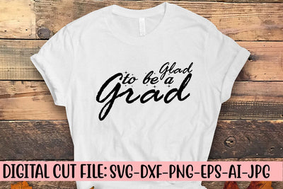 Glad To Be A Grad SVG SVG Syaman 