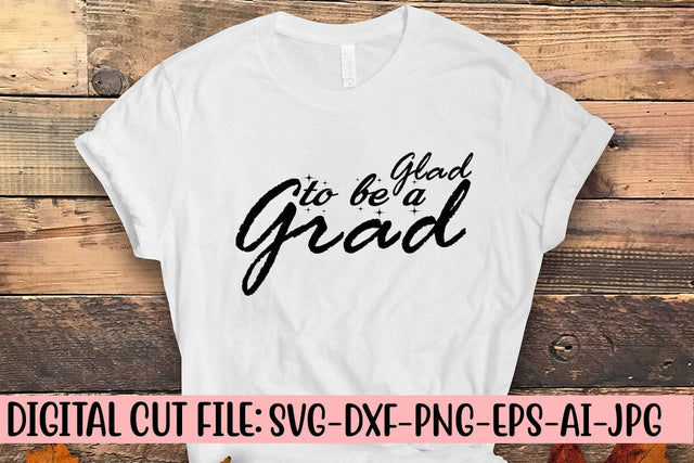 Glad To Be A Grad SVG SVG Syaman 