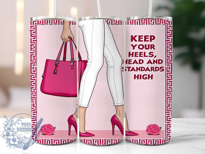 Glam Fashion Legs, Digital Design, Glam Fashion, Legs Decor, Keep Your Heels Head Standards High, 20oz Tumbler, Sublimation Wrap Sublimation ToriDesigns 