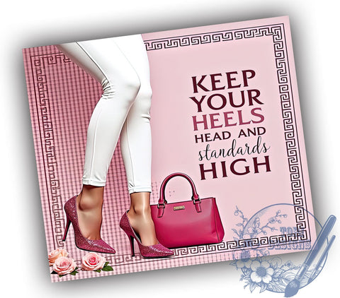 Glam Fashion Legs, Digital Design, Glam Fashion, Legs Decor, Keep Your Heels Head Standards High, 20oz Tumbler, Sublimation Wrap Sublimation ToriDesigns 