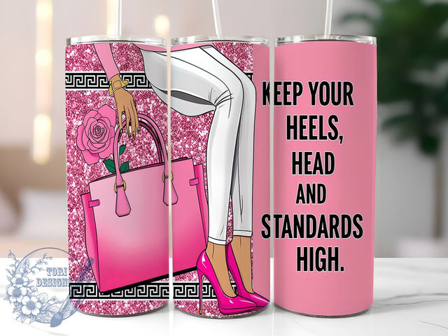 Glam Fashion Legs, Digital Design, Glam Fashion, Legs Decor, Keep Your Heels Head Standards High, 20oz Tumbler, Sublimation Wrap Sublimation ToriDesigns 