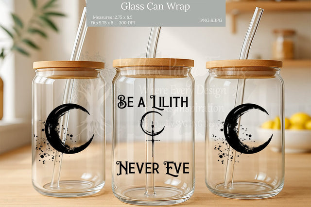 Glass Can Wrap-Be a Lilith, Never an Eve With Crescent Moon. Glass Can Wrap–where dark feminine energy meets bold design Immediate download Sublimation Willow Paige Farms 