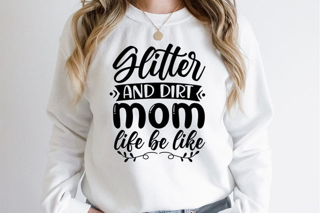 Glitter and dirt mom life be like SVG Design SVG Designangry 