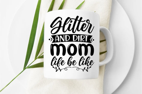 Glitter and dirt mom life be like SVG Design SVG Designangry 