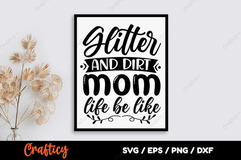 Glitter and dirt mom life be like SVG Design SVG Designangry 
