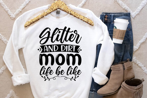 Glitter and dirt mom life be like SVG Design SVG Designangry 