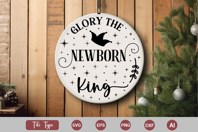 Glory The Newborn King Round Sign SVG Design, Christian Round Ornaments, Nativity Christmas SVG Design, SVGs,Quotes and Sayings,Food & Drink,On Sale, Print & Cut SVG DesignPlante 503 