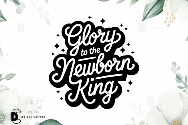 Glory to the newborn king, Christmas Quote SVG Design SVG FiveStarCrafting 
