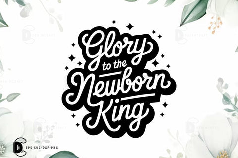 Glory to the newborn king, Christmas Quote SVG Design SVG FiveStarCrafting 