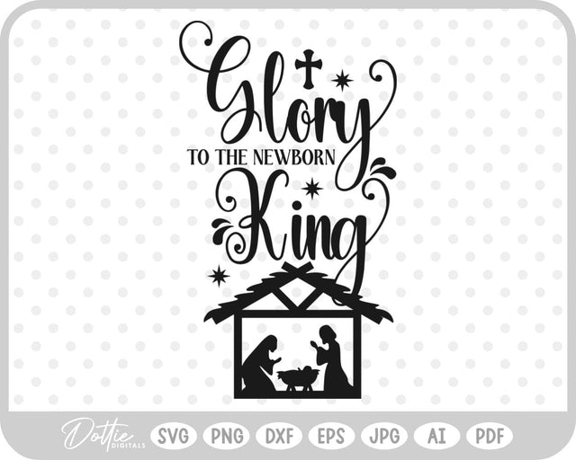 Glory To The Newborn King Nativity SVG DottieDigitals 