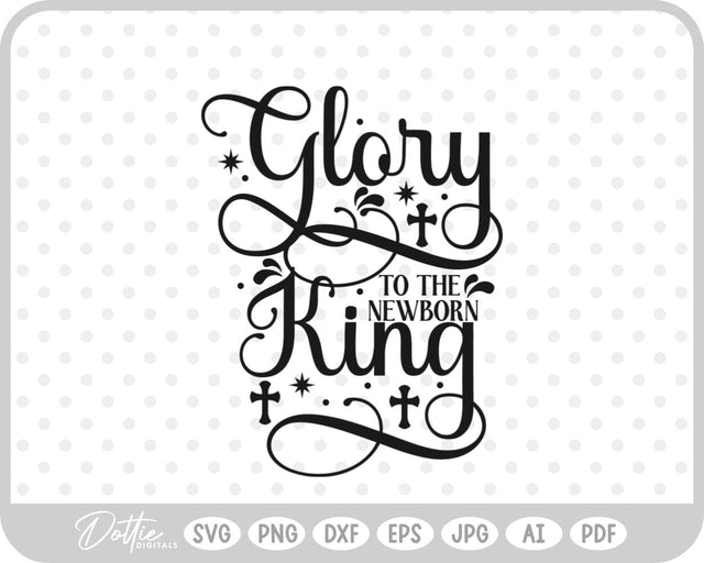 Glory To The Newborn King Nativity SVG DottieDigitals 