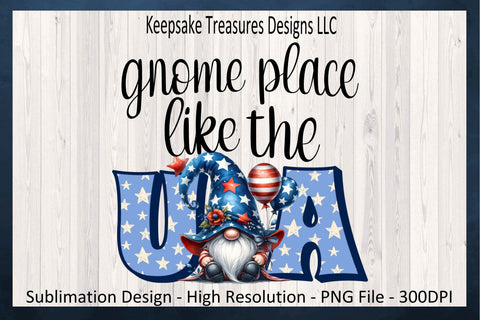 Gnome Place Like The USA Sublimation PNG, Happy 4th Of July, Red White And Blue Gnome, 4th Of July Parade Shirt Design, Digital Download Sublimation Keepsake Treasures Designs LLC. 