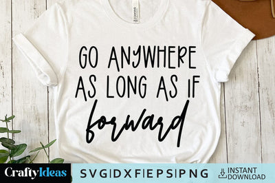 Go anywhere as long as if forward SVG Crafty Ideas 