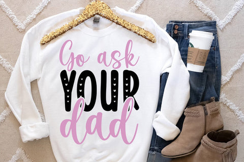 Go ask your dad SVG Design SVG Designangry 