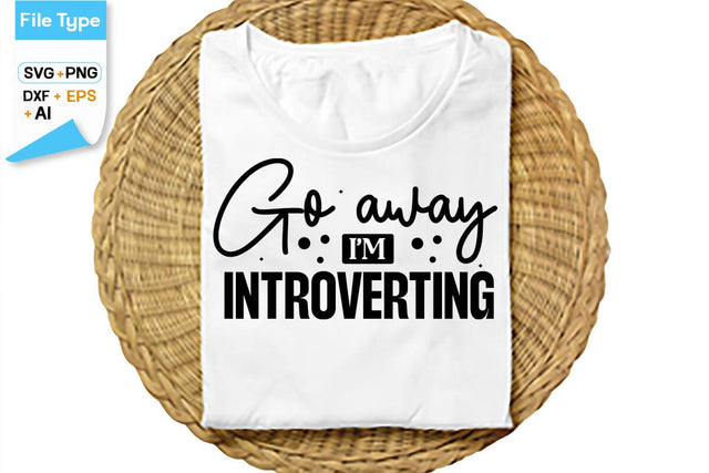 Go Away I'm Introverting SVG Cut File, SVGs,Quotes and Sayings,Food & Drink,On Sale, Print & Cut SVG DesignPlante 503 