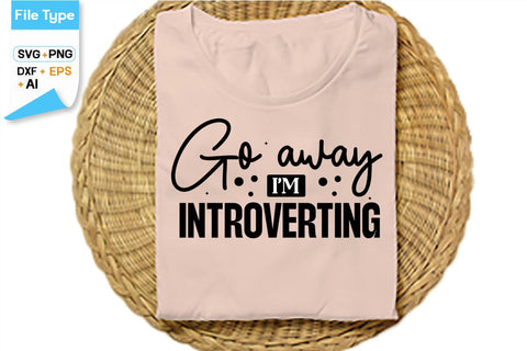 Go Away I'm Introverting SVG Cut File, SVGs,Quotes and Sayings,Food & Drink,On Sale, Print & Cut SVG DesignPlante 503 