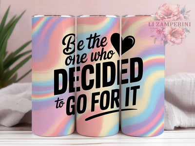 Go for It Quote 20oz Tumbler, Be the One Who Decided to Go for It Quote, Positive Quotes Wrap, Motivational Sublimation Design, 20oz Tumbler Wrap, Sublimation Design PNG, Uplifting Gift Sublimation Li Zamperini 
