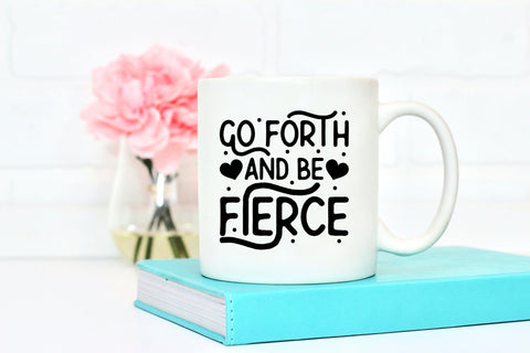 Go Forth and Be Fierce - Self Love Quote SVG SVG CraftLabSVG 