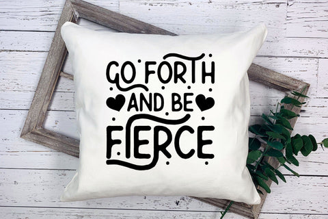 Go Forth and Be Fierce - Self Love Quote SVG SVG CraftLabSVG 