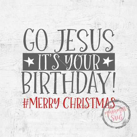Go Jesus It's Your Birthday, Jesus Shirt, Christian Christmas Shirt, Christmas Svg SVG MaiamiiiSVG 