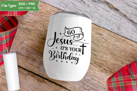 Go Jesus It's Your Birthday SVG Design, Christian SVG Design, SVGs,Quotes and Sayings,Food & Drink,On Sale, Print & Cut SVG DesignPlante 503 