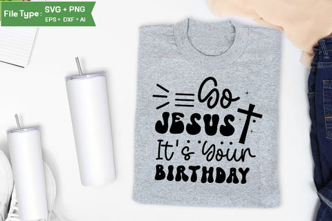 Go Jesus It's Your Birthday SVG Design,christian SVG Design, SVGs,Quotes and Sayings,Food & Drink,On Sale, Print & Cut SVG DesignPlante 503 