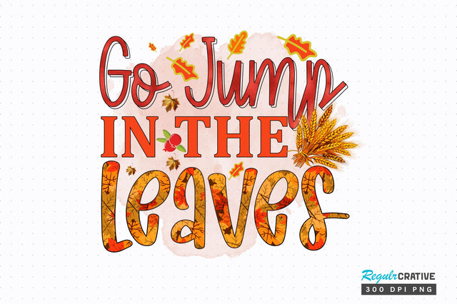 Go jump in the leaves Sublimation Design Sublimation Regulrcrative 