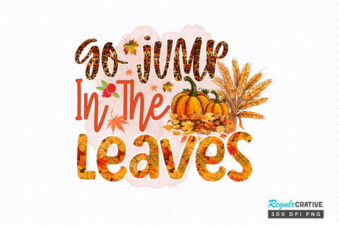 Go jump in the leaves Sublimation Design Sublimation Regulrcrative 