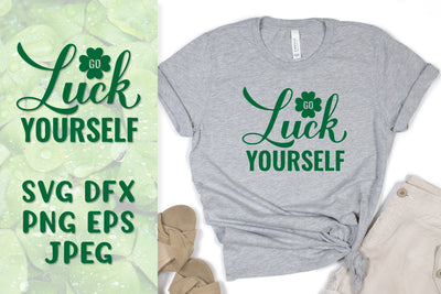 Go luck yourself SVG. Funny Patricks Day quote shirt design SVG LaBelezoka 
