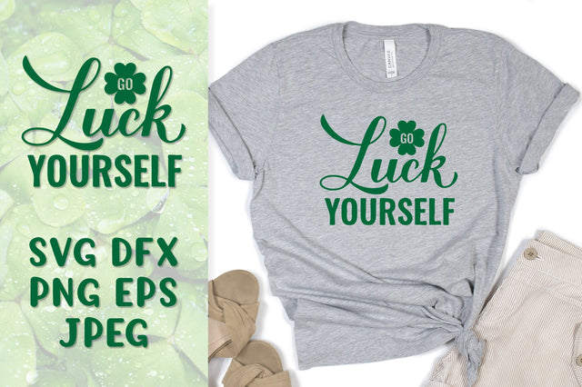 Go luck yourself SVG. Funny Patricks Day quote shirt design SVG LaBelezoka 