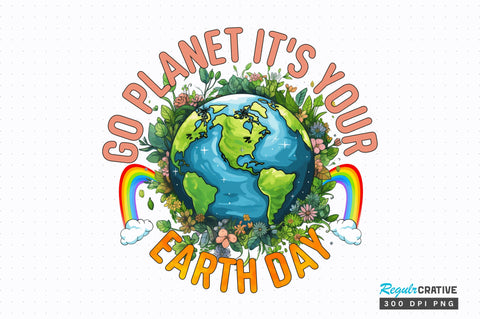 Go planet its your earth day Sublimation Design Sublimation Regulrcrative 