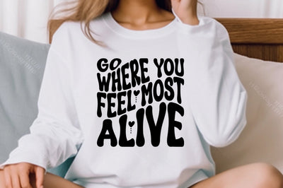 Go Where You Feel Most Alive SVG nirmal108roy 